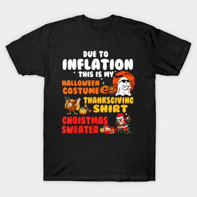 Due to Inflation This is My Halloween Thanksgiving Christmas T-Shirt by rhazi mode plagget